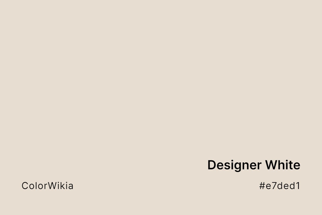 Designer White Color – #e7ded1: Codes and Complete Breakdown