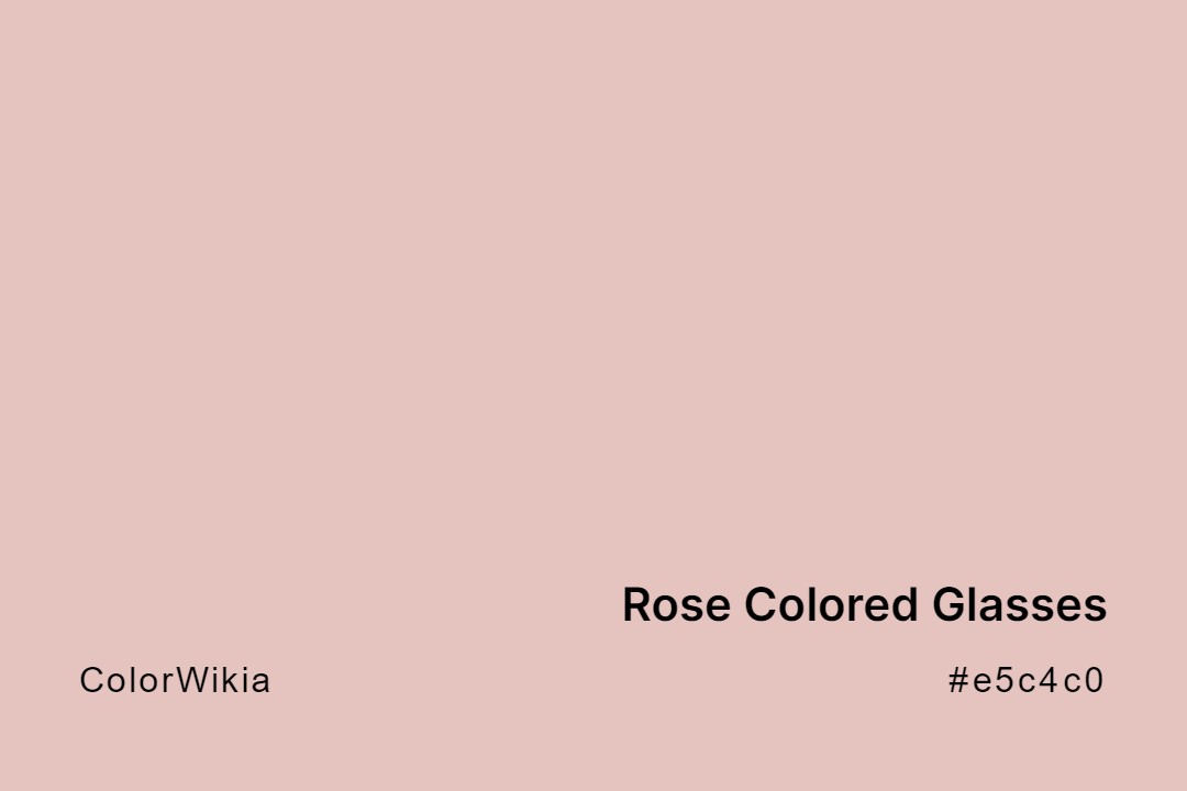 Rose Colored Glasses Color – #e5c4c0: Codes and Complete Breakdown