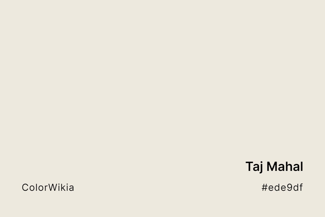 Taj Mahal Color – #ede9df: Codes and Complete Breakdown