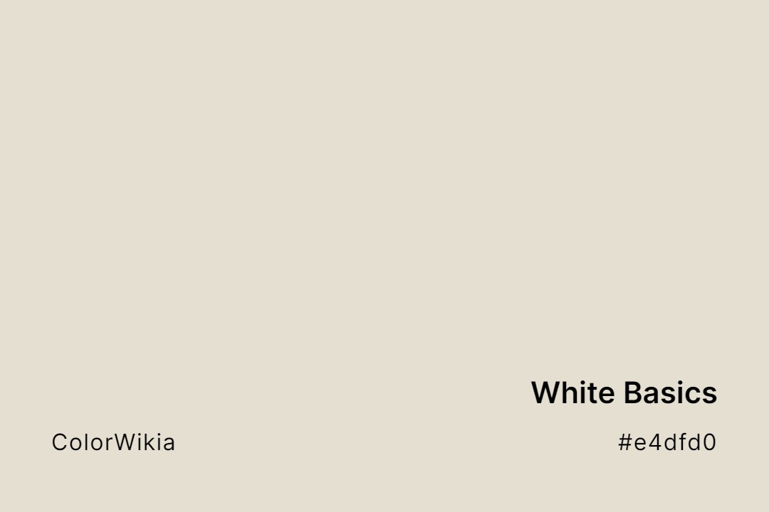 White Basics Color – #e4dfd0: Codes and Complete Breakdown
